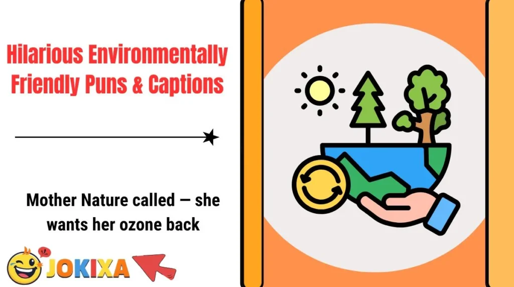 Hilarious Environmentally Friendly Puns & Captions