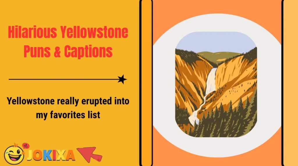 Hilarious Yellowstone Puns & Captions