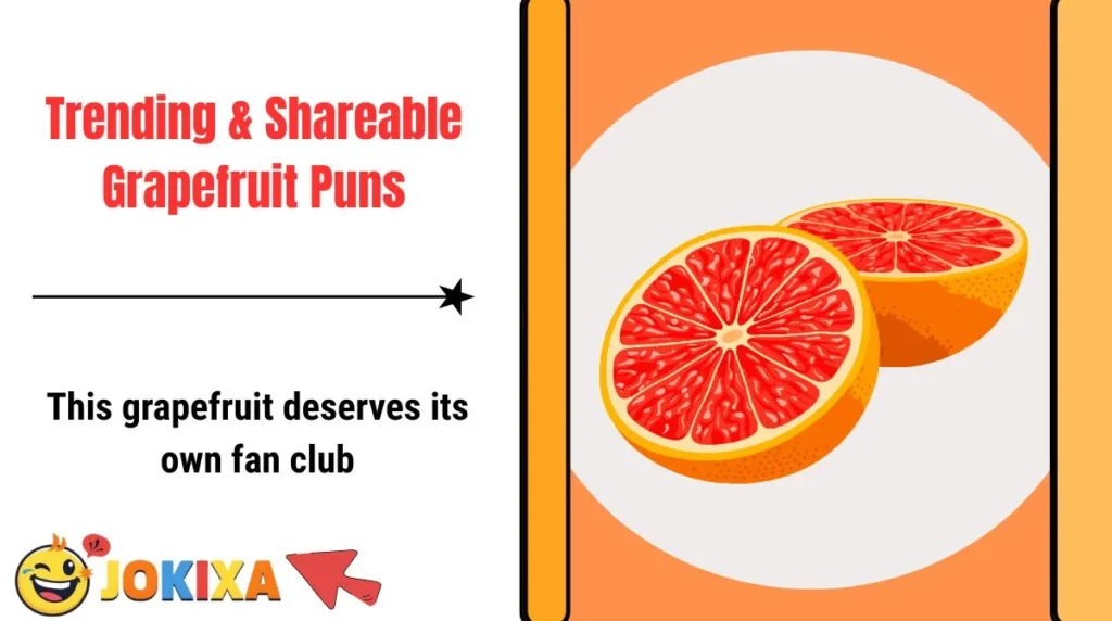 Trending & Shareable Grapefruit Puns