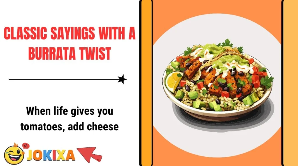 Classic Sayings With a Burrata Twist