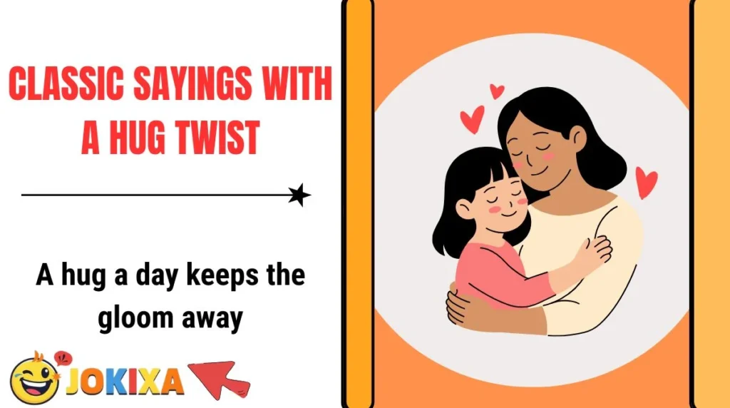 Classic Sayings With a Hug Twist