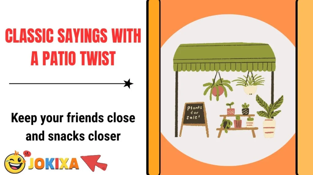 Classic Sayings With a Patio Twist
