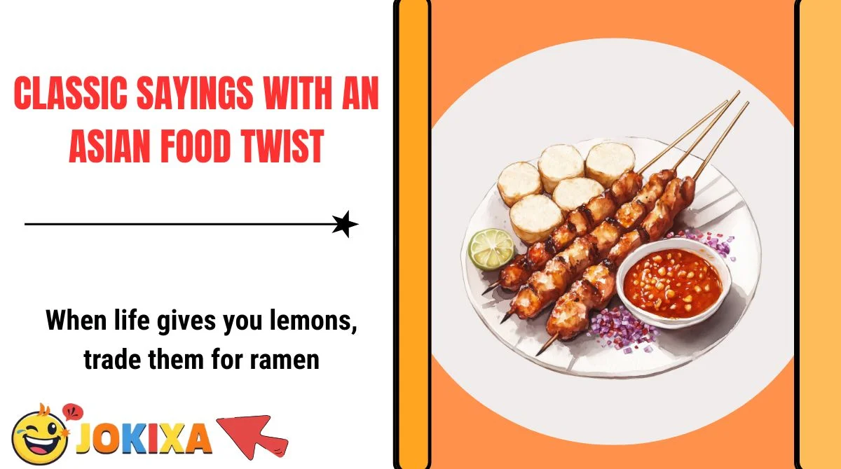 Classic Sayings With an Asian Food Twist