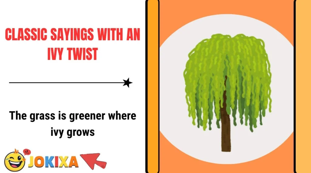 Classic Sayings With an Ivy Twist