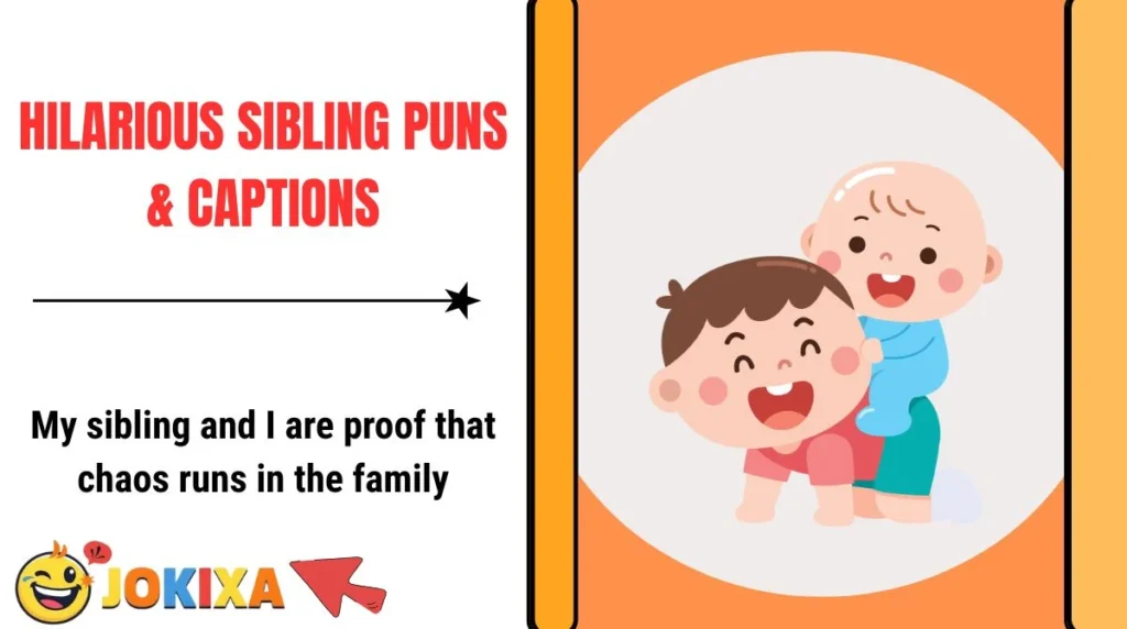 Hilarious Sibling Puns & Captions