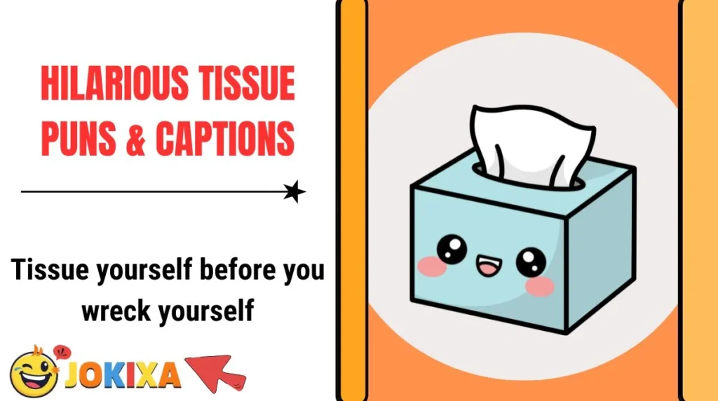 Hilarious Tissue Puns & Captions