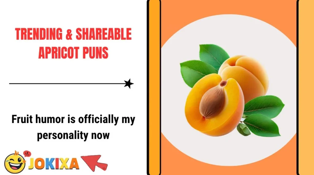 Trending & Shareable Apricot Puns