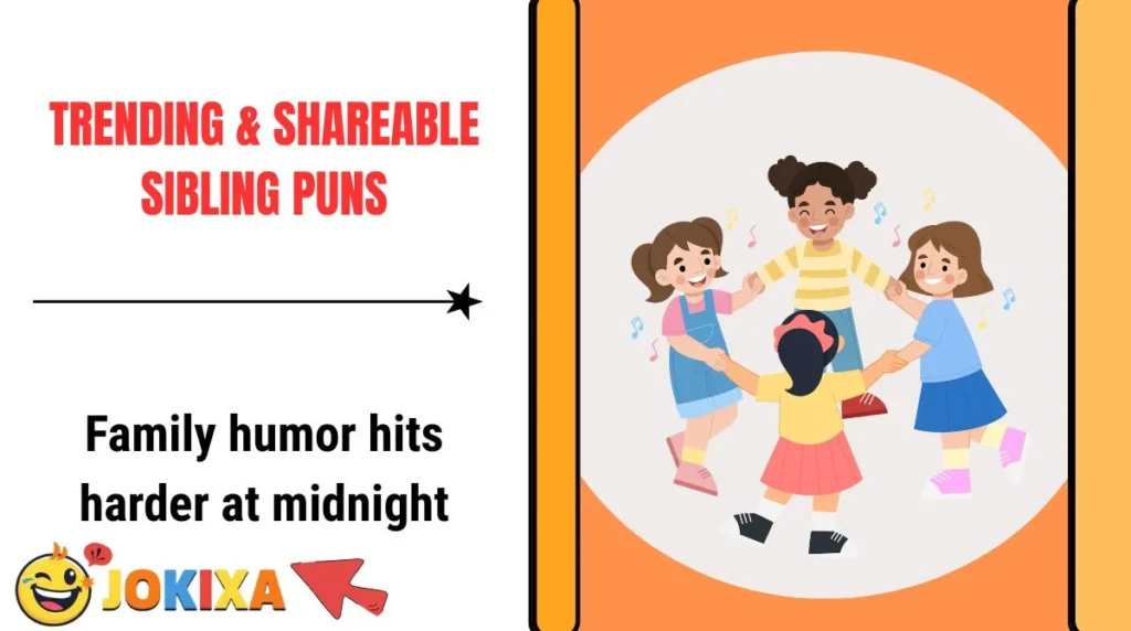 Trending & Shareable Sibling Puns